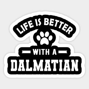 Dalmatian Dog - Life is better with a dalmatian Sticker